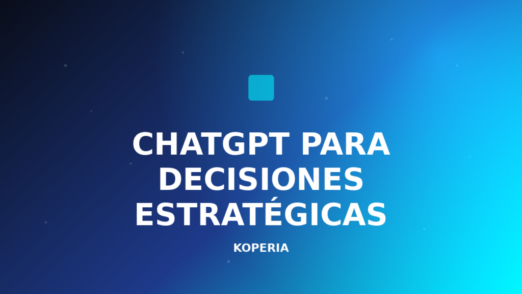 ChatGPT para decisiones estratégicas