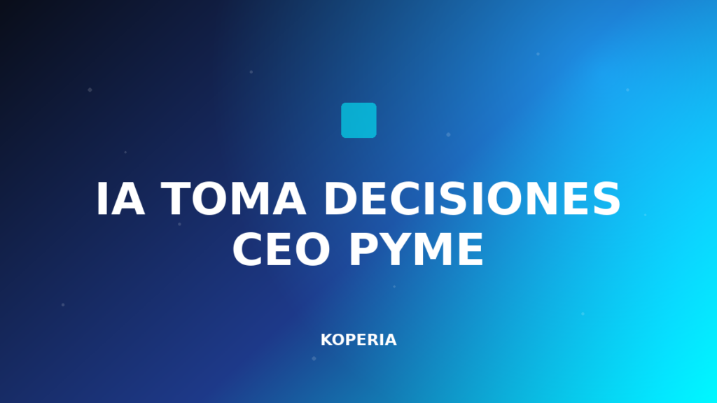 IA toma decisiones CEO pyme