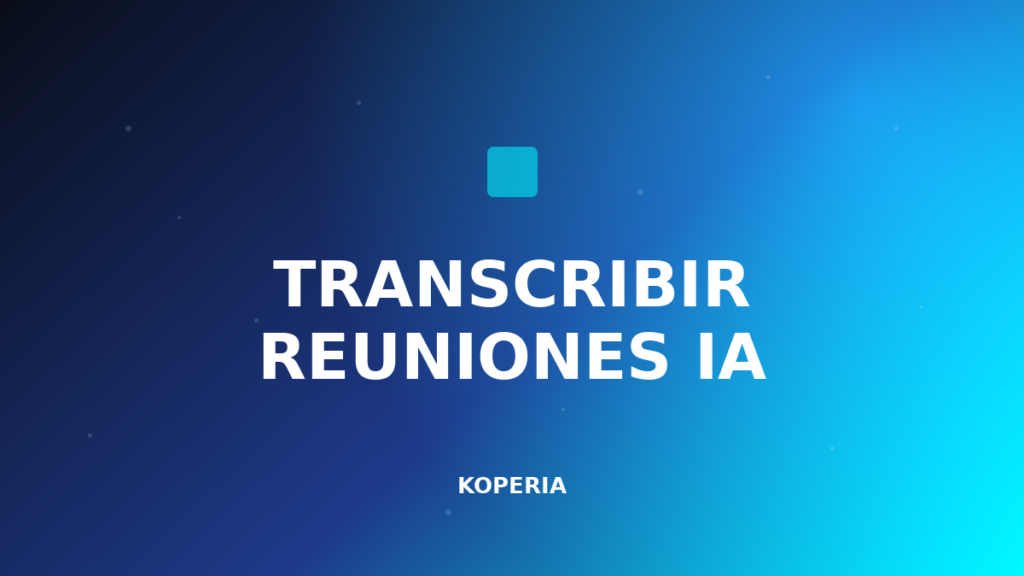 transcribir reuniones IA