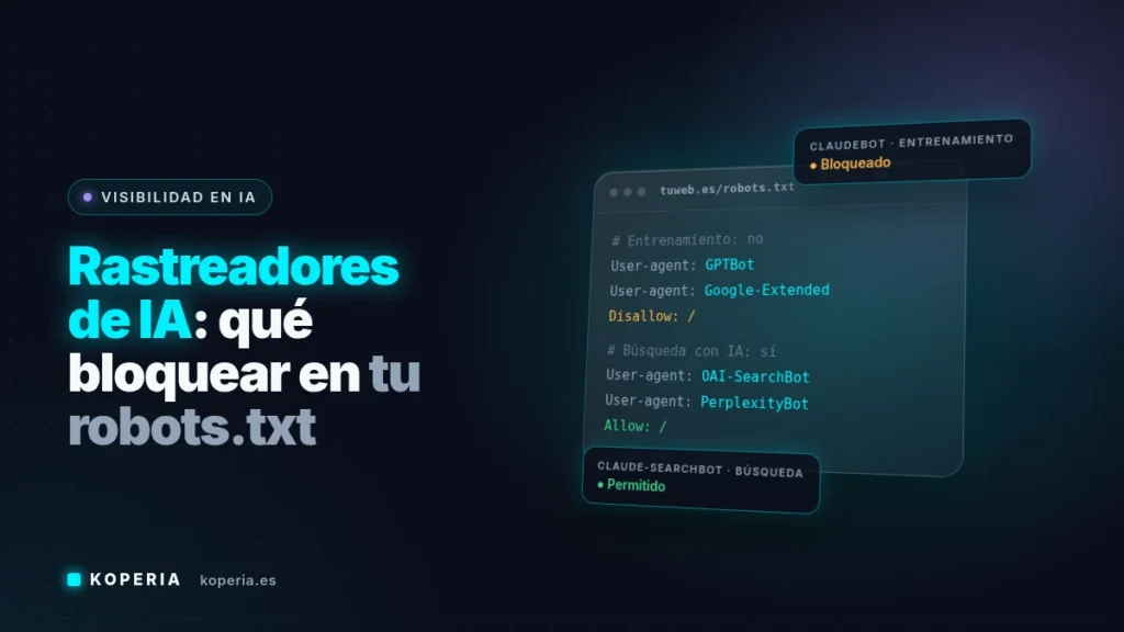 Rastreadores de IA en robots.txt: bloquear el entrenamiento (GPTBot, Google-Extended) y permitir la búsqueda (OAI-SearchBot, PerplexityBot)